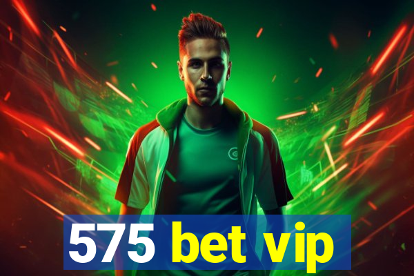 575 bet vip